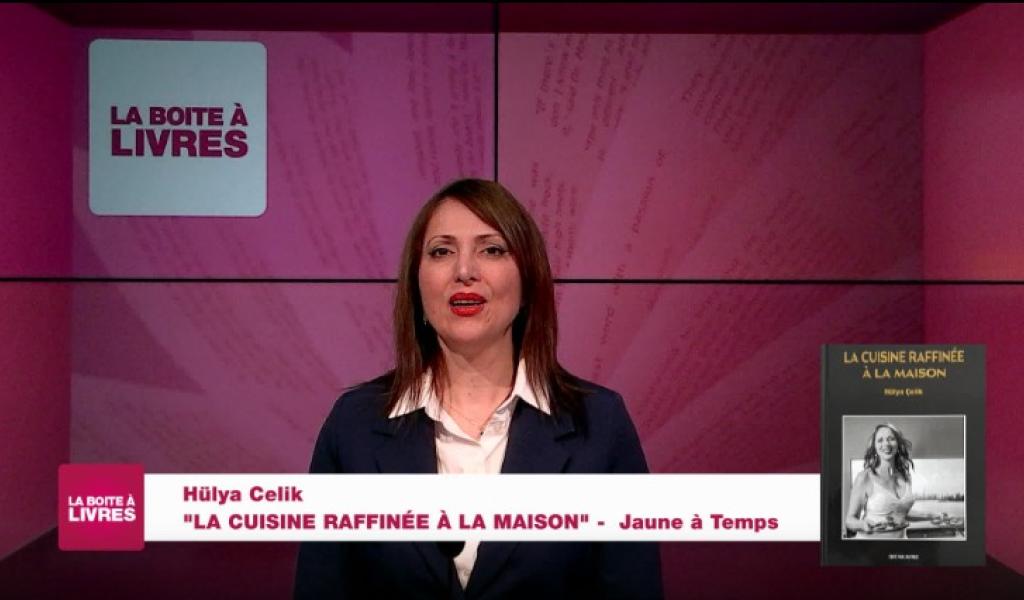 La Boîte à livres : Hülya Celik, La cuisine raffinée à la maison (Jaune à Temps)