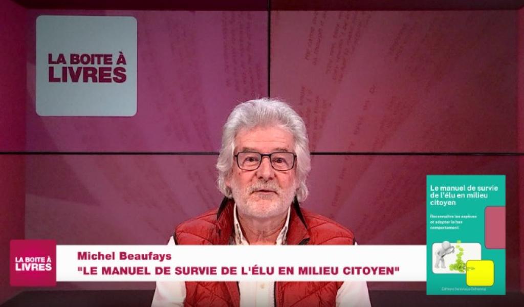 La Boîte à livres : Michel Beaufays, Le manuel de survie de l'élu en milieu citoyen (Edition Dominique Dehareng)