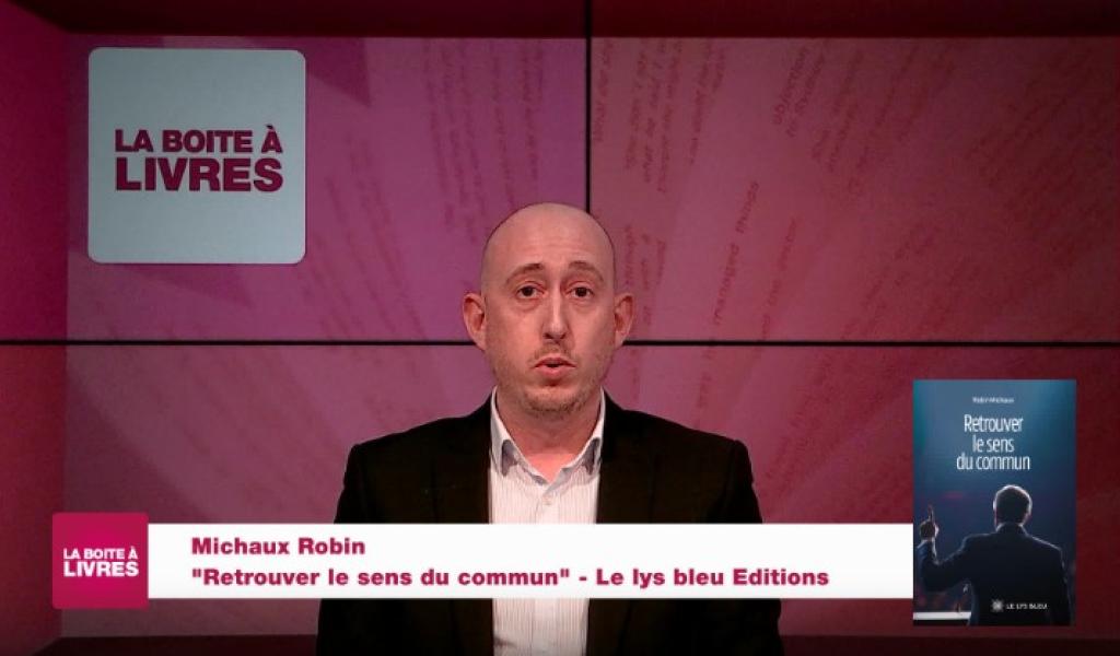 La Boîte à livres : Robin Michaux, Retrouver le sens commun (Le Lys bleu Editions)
