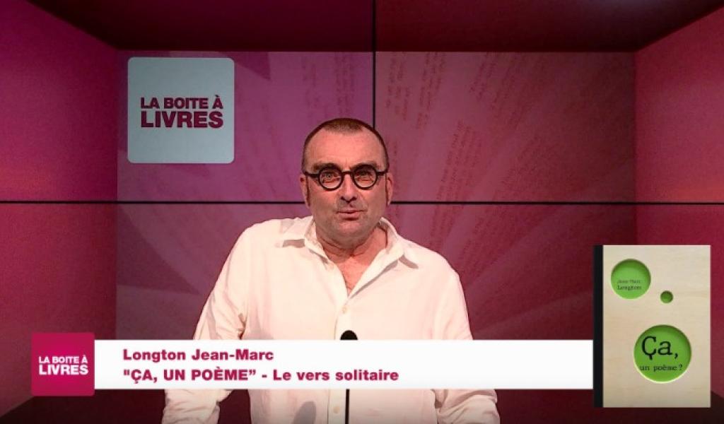 La Boîte à livres : Jean-Marc Longton, ça, un poème (Le Ver solitaire)