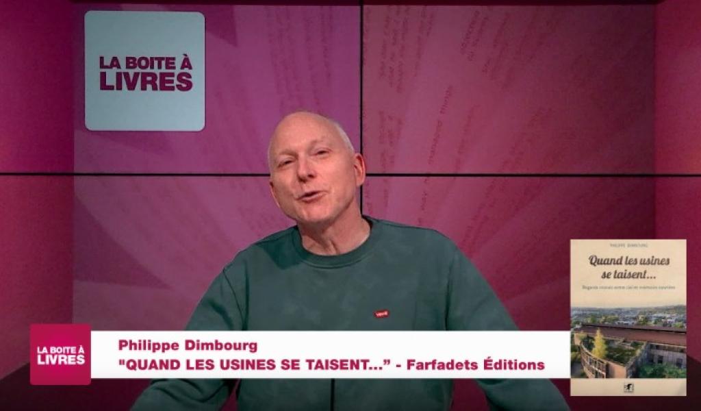 La Boîte à livres : Philippe Dimbourg, Quand les usines se taisent... (Farfadets Editions)
