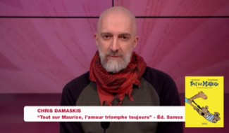 La Boîte à livres : Chris Damaskis, Tout sur Maurice, l'amour triomphe toujours (Edtions Samsa)