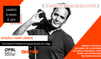 Samedi 8 mars 2025 - "Kodály, Háry János" à l'OPRL - En direct sur Qu4tre.be