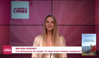 La Boîte à livres : Mélyssa Borguet, A la découverte du monde, Le récit d'une rêveuse voyageuse;