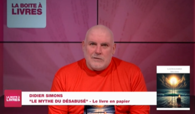 La Boîte à livres : Didier Simons, Le mythe du désabusé