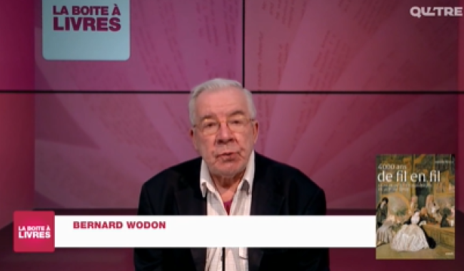 La Boîte à livres : Bernard Wodon, 4000 ans de fil en fil.
