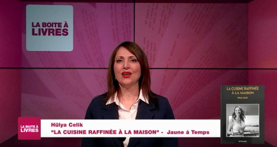 La Boîte à livres : Hülya Celik, La cuisine raffinée à la maison (Jaune à Temps)