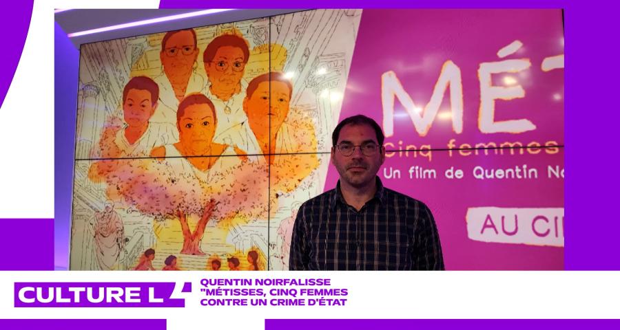 CultureL avec le réalisateur Quentin Noirfalisse pour "Métisses, 5 femmes contre un crime d'état"