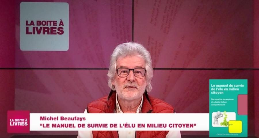 La Boîte à livres : Michel Beaufays, Le manuel de survie de l'élu en milieu citoyen (Edition Dominique Dehareng)