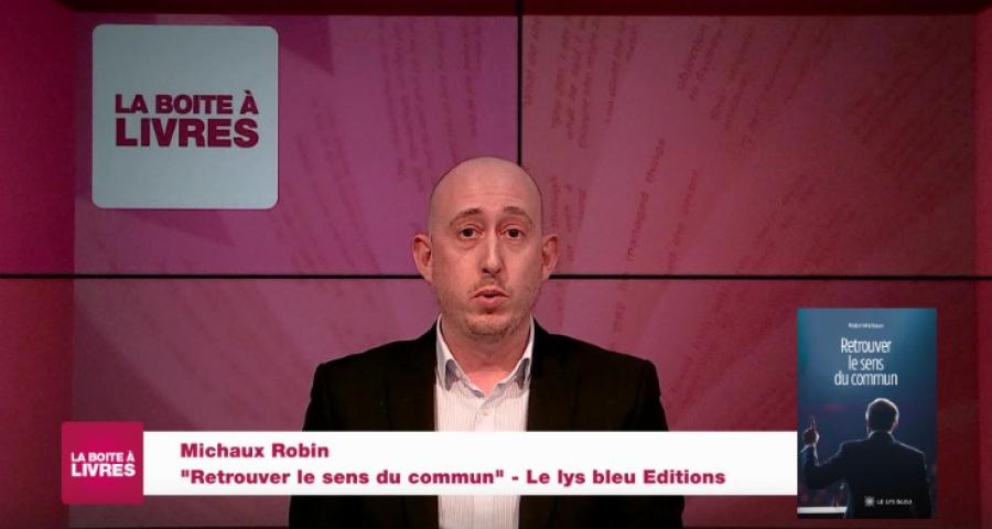 La Boîte à livres : Robin Michaux, Retrouver le sens commun (Le Lys bleu Editions)