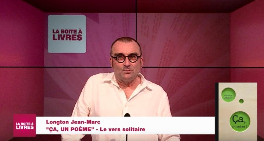 La Boîte à livres : Jean-Marc Longton, ça, un poème (Le Ver solitaire)