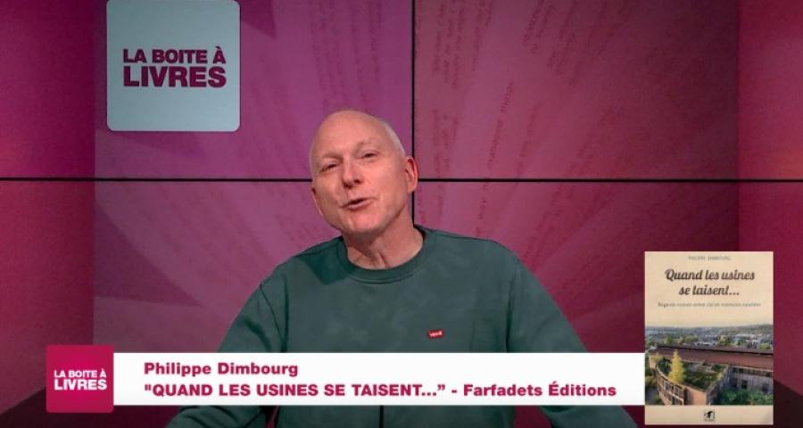 La Boîte à livres : Philippe Dimbourg, Quand les usines se taisent... (Farfadets Editions)