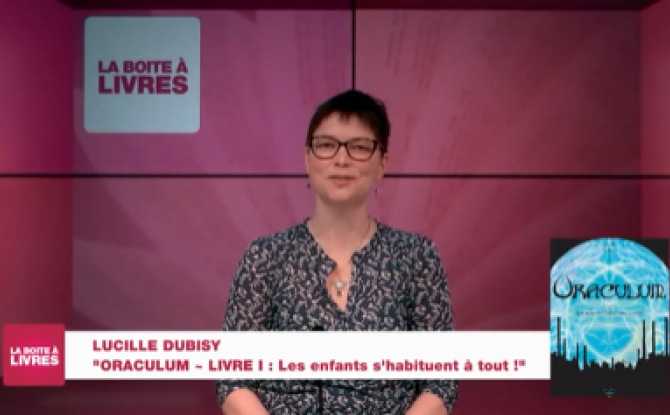 La Boîte à livres : Lucille Dubisy, Oraculum Livre 1: les enfants s'habituent à tout!